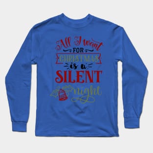 All I want for Christmas is a silent Long Sleeve T-Shirt